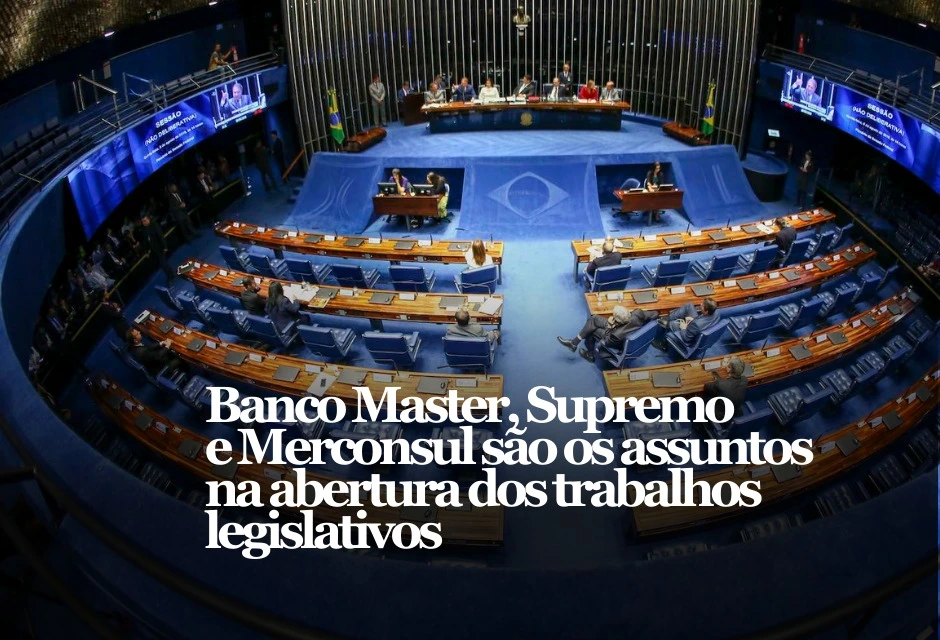 Nesta segunda-feira (2), o Senado Federal retoma os trabalhos com uma combinação rara de pressão institucional e pauta econômica: o caso Banco Master, a indicação ao Supremo Tribunal Federal e os próximos passos do acordo Mercosul–União Europeia.