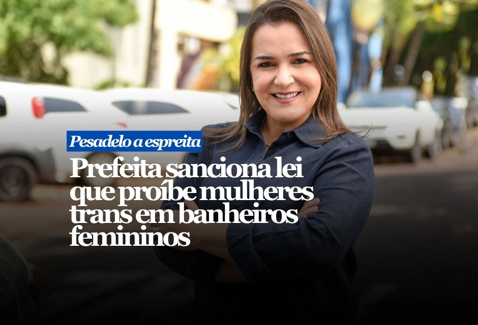 A lei sancionada pela prefeita do PP proíbe mulheres trans de usarem banheiros femininos em espaços públicos e privados de uso coletivo da capital sul-mato-grossense. O texto foi aprovado pela Câmara Municipal, publicado no Diário Oficial na quarta-feira (22) e integra a chamada Política Municipal de Proteção da Mulher. Pela norma, banheiros, vestiários e espaços semelhantes devem ser usados conforme o sexo biológico.