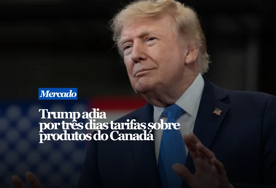 Trump adia tarifas sobre o Canadá