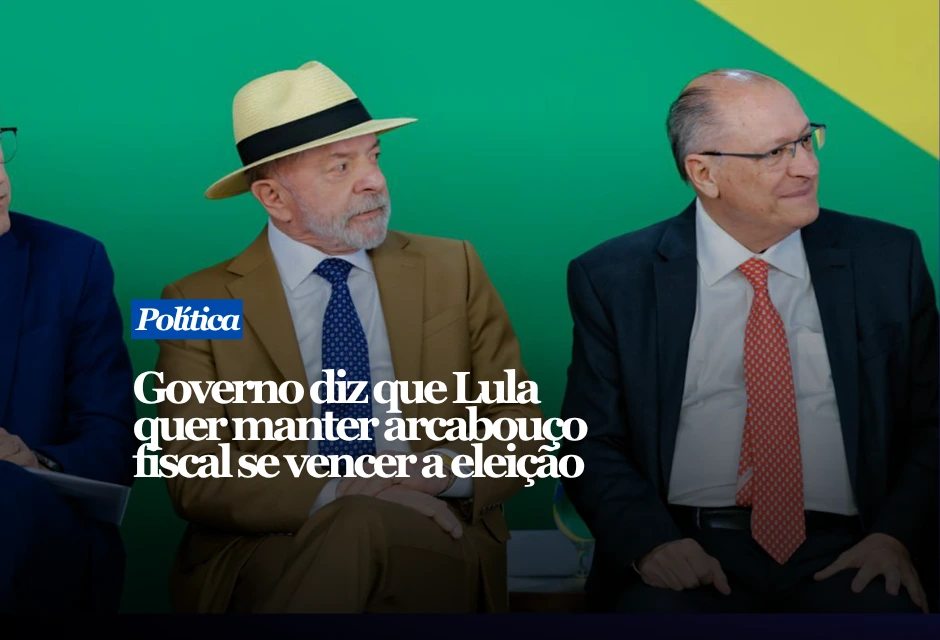 Governo diz que Lula quer manter arcabouço fiscal se vencer eleição