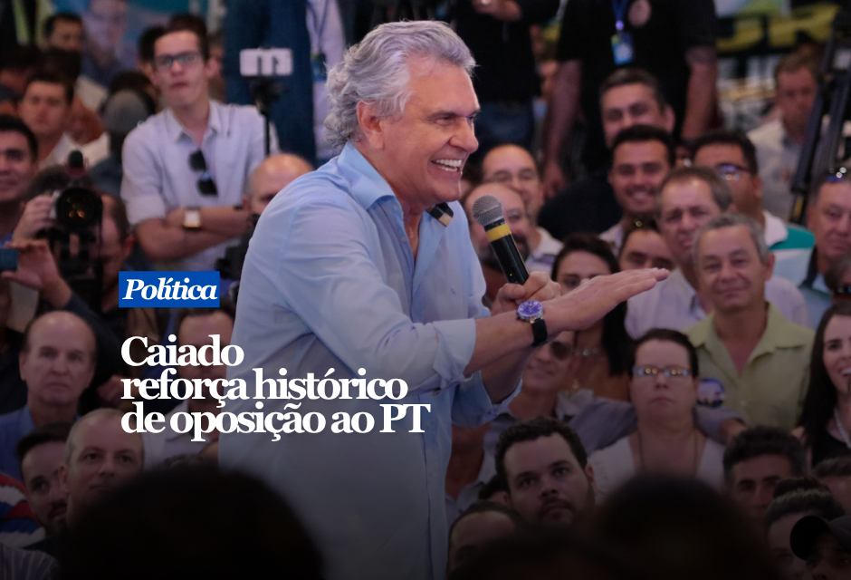 Caiado reforça história de oposição ao PT